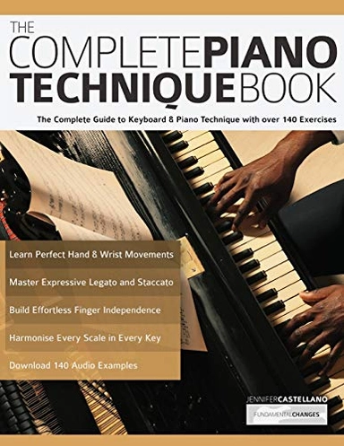 Complete Piano Technique Book; Joseph Alexander, Jennifer Castellano, Tim Pettingale; 2020