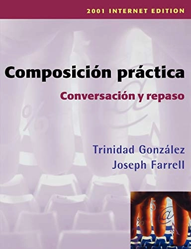 Composicion Practica, Conversacion y repaso       20; Trinidad Gonzalez, Joseph Farrell; 2000