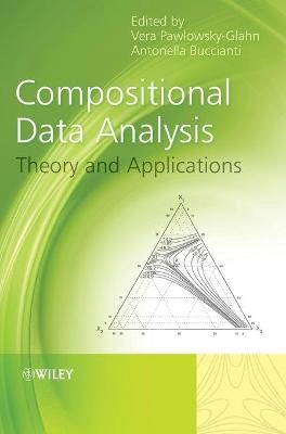 Compositional Data Analysis: Theory and Applications; Vera Pawlowsky-Glahn, Antonella Buccianti; 2011