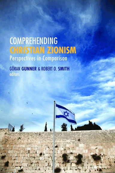 Comprehending Christian Zionism : perspectives in comparison