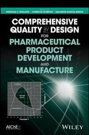 Comprehensive Quality by Design for Pharmaceutical Product Development and; G. V. Reklaitis; 2017