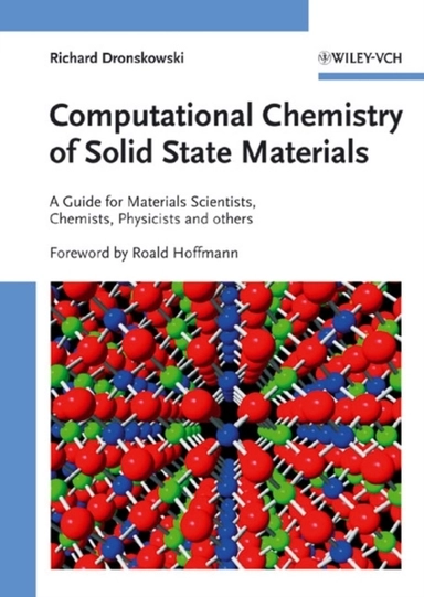 Computational Chemistry of Solid State Materials: A Guide for Material Scie; Richard V. Dronskowski, Preface by:Roald Hoffmann; 2006