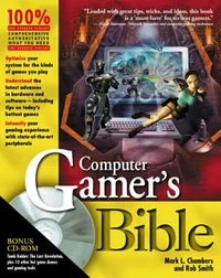 Computer Gamer's Bible; Mark L. Chambers, Rob Smith; 2000