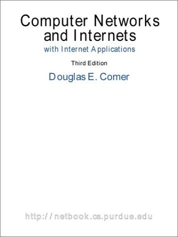 Computer networks and internets : with internet applications; Douglas E. Comer; 2001