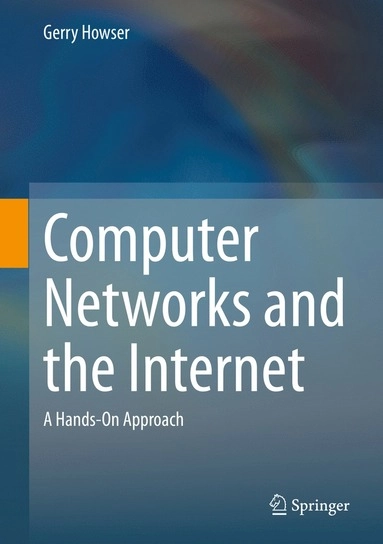 Computer Networks and the Internet; Gerry Howser; 2019