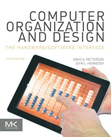 Computer organization and design : the hardware/software interface