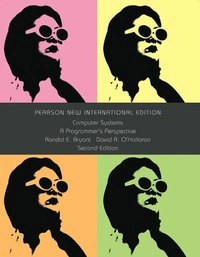 Computer Systems: Pearson New International Edition; Randal E. Bryant, David R. O'Hallaron; 2013