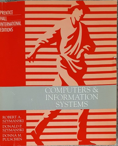 Computers and information systems; Robert A. Szymanski; 1996
