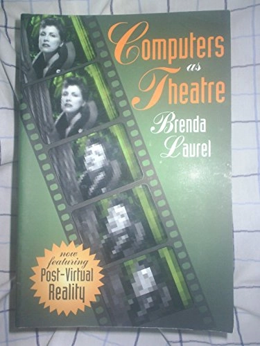 Computers as theatre; Brenda Laurel; 1993