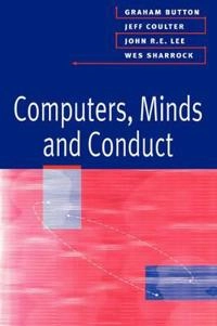 Computers, minds, and conduct; Graham Button; 1995