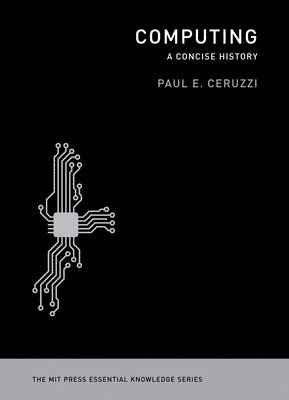 Computing : a concise history; Paul E. Ceruzzi; 2012