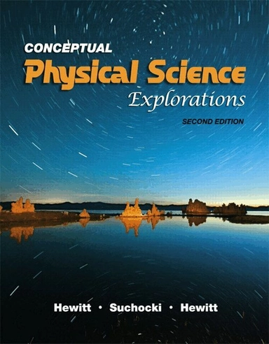 Conceptual physical science explorations; Paul G. Hewitt, John Suchocki, Leslie A. Hewitt; 2010