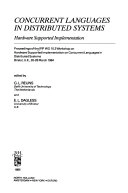 Concurrent languages in distributed systems : hardware supported implementation : proceedings of the WG 10.3 Workshop on Hardware Supported Implementation on Concurrent Languages in Distributed Systems, Bristol, U.K., 26-28 March 1984; 1985