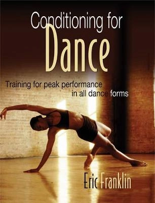 Conditioning for dance : [ training for peak performance in all dance forms ]; Eric N. Franklin; 2004