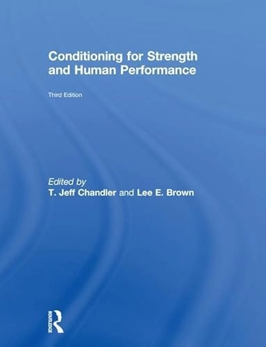 Conditioning for strength and human performance; T. Jeff Chandler, Lee E. Brown; 2018
