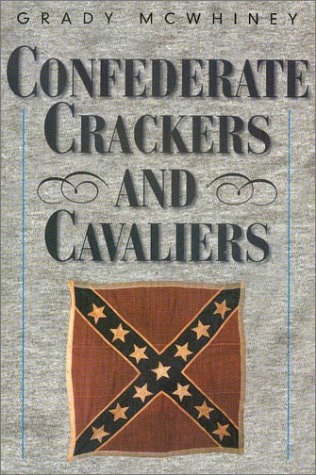 Confederate Crackers and Cavaliers; Grady McWhiney; 2002