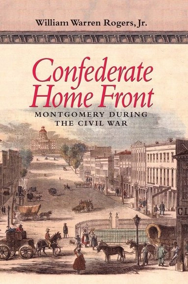 Confederate Home Front; William Warren Rogers; 2001