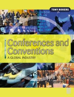 Conferences and conventions : a global industry; Tony Rogers; 2003