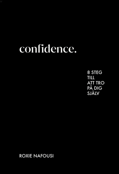 Confidence : 8 steg till att tro på dig själv; Roxie Nafousi; 2025