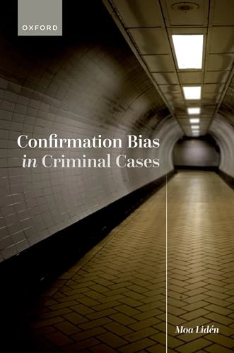Confirmation bias in criminal cases; Moa Lidén; 2023