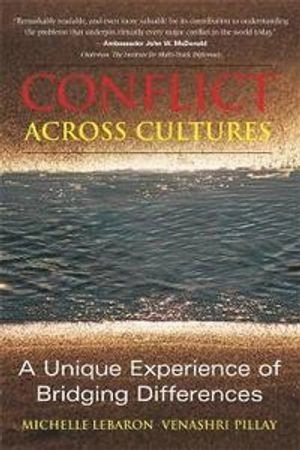 Conflict across cultures : a unique experience of bridging differences; Michelle LeBaron; 2006