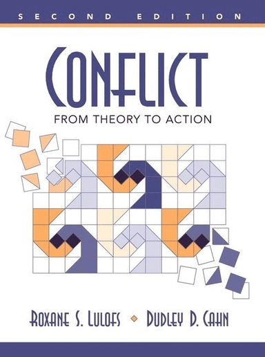Conflict : from theory to action; Roxane Salyer Lulofs, Dudley D Cahn; 2000