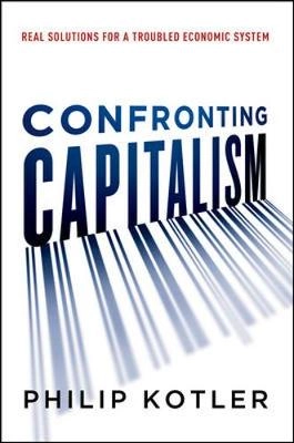 Confronting capitalism : real solutions for a troubled economic system