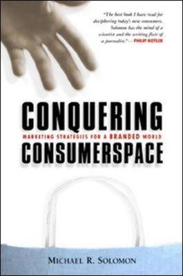 Conquering consumerspace : marketing strategies for a branded world; Michael R. Solomon; 2003