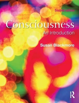 Consciousness : an introduction; Susan J. Blackmore; 2010