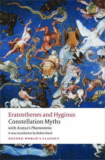 Constellation myths : with Aratus's 'Phaenomena'; Eratosthenes, Hyginus, Aratus, Aratos, Gaius I Hyginus; 2015