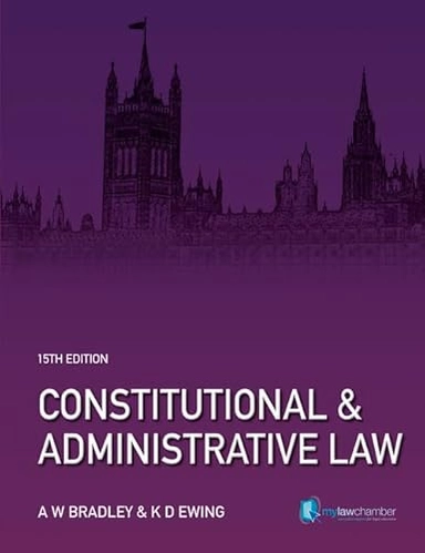 Constitutional and administrative law; A. W. Bradley; 2011
