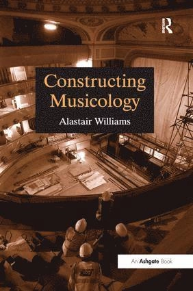 Constructing musicology; Alastair Williams; 2001