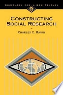Constructing social research : the unity and diversity of method; Charles C. Ragin; 1994