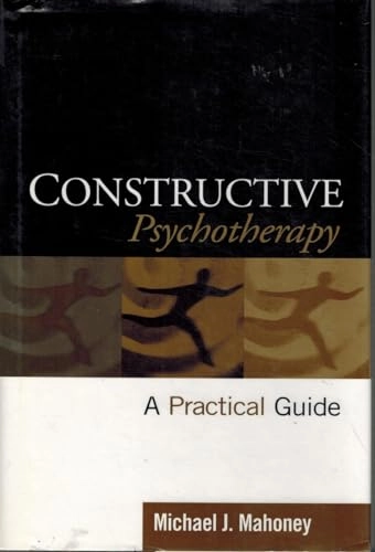Constructive Psychotherapy; Michael J Mahoney; 2003