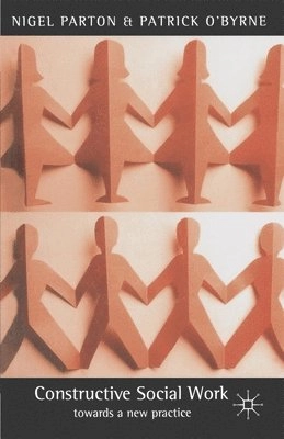 Constructive social work : towards a new practice; Nigel Parton; 2000