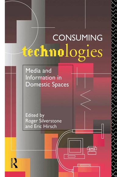 Consuming technologies : media and information in domestic spaces