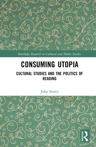 Consuming utopia : cultural studies and the politics of reading