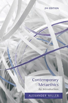 Contemporary Metaethics: An Introduction; Alexander Miller; 2013