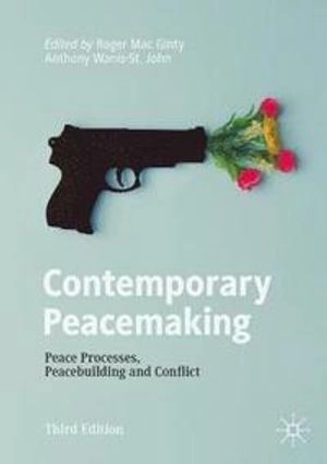 Contemporary peacemaking peace processes, peacebuilding and conflict; Roger Mac Ginty, Anthony Wanis- St.John; 2022