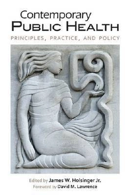 Contemporary public health : principles, practice, and policy; James W. Holsinger, Emmanuel D. Jadhav; 2013