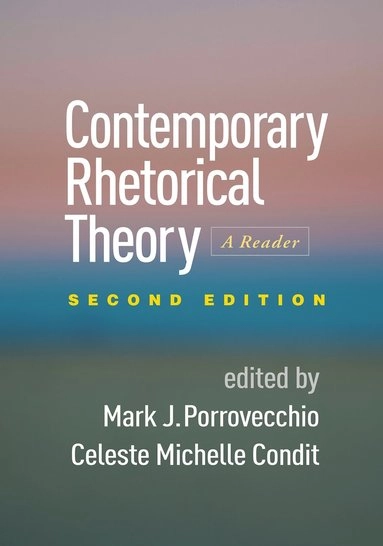 Contemporary rhetorical theory : a reader; Mark J. Porrovecchio, Celeste Michelle Condit; 2016