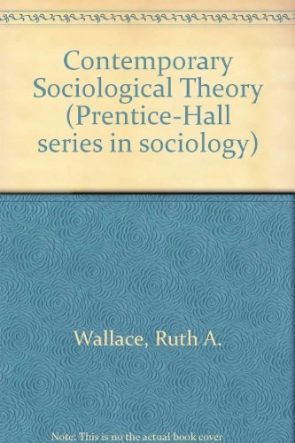 Contemporary sociological theory; Ruth A. Wallace; 1991