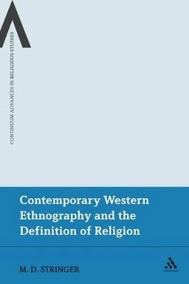 Contemporary Western ethnography and the definition of religion; Martin D. Stringer; 2011