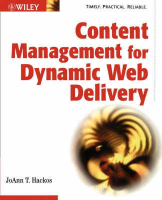Content Management for Dynamic Web Delivery; JoAnn T. Hackos; 2002