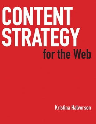 Content strategy for the Web; Kristina. Halvorson; 2010