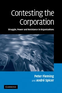 Contesting the corporation : struggle, power and resistance in organizations; Fleming; 2007