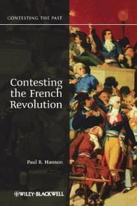 Contesting the French Revolution; Paul Hanson; 2009