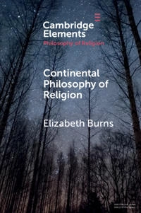 Continental philosophy of religion; Elizabeth Burns; 2019