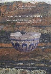 Continuity for centuries : a ceremonial building and its context at Uppåkra