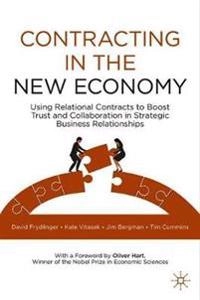 Contracting in the new economy : using relational contracts to boost trust and collaboration in strategic business relationships; David Frydlinger; 2021